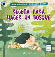 Receta para hacer un bosque (Longseller, colección Empezar a leer, Buenos Aires, 2017). Ilustraciones de Daniela López Casenave.